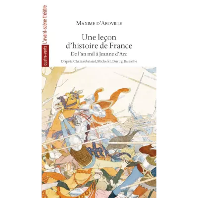 Une leçon d'histoire de France. De l'an mil à Jeanne d'Arc