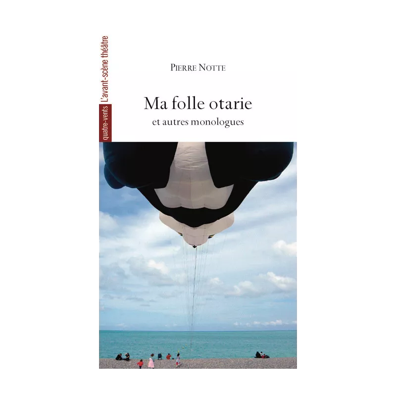 Ma folle otarie et autres monologues