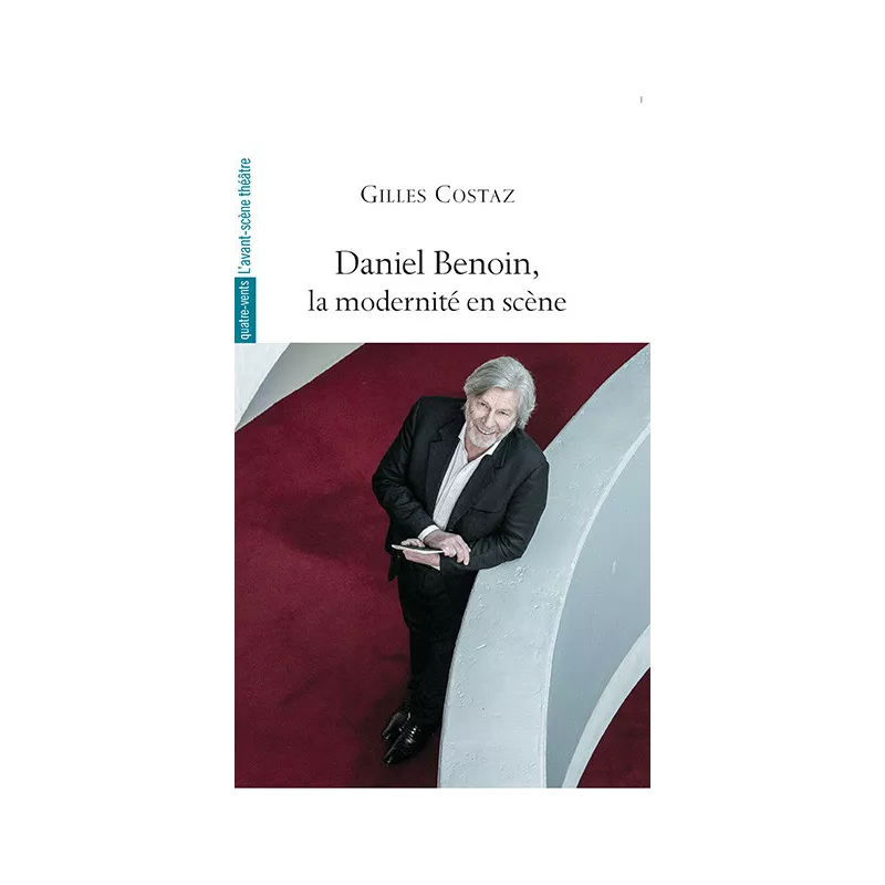 Daniel Benoin, la modernité en scène