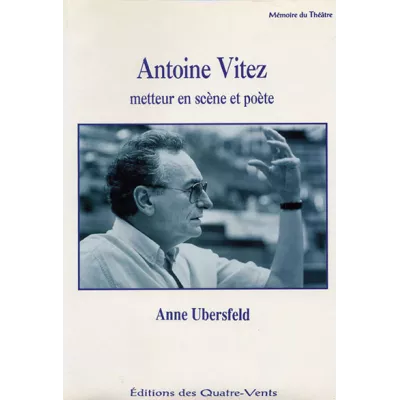 Antoine Vitez, metteur en scène et poète