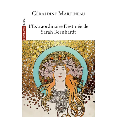 L’Extraordinaire Destinée de Sarah Bernhardt