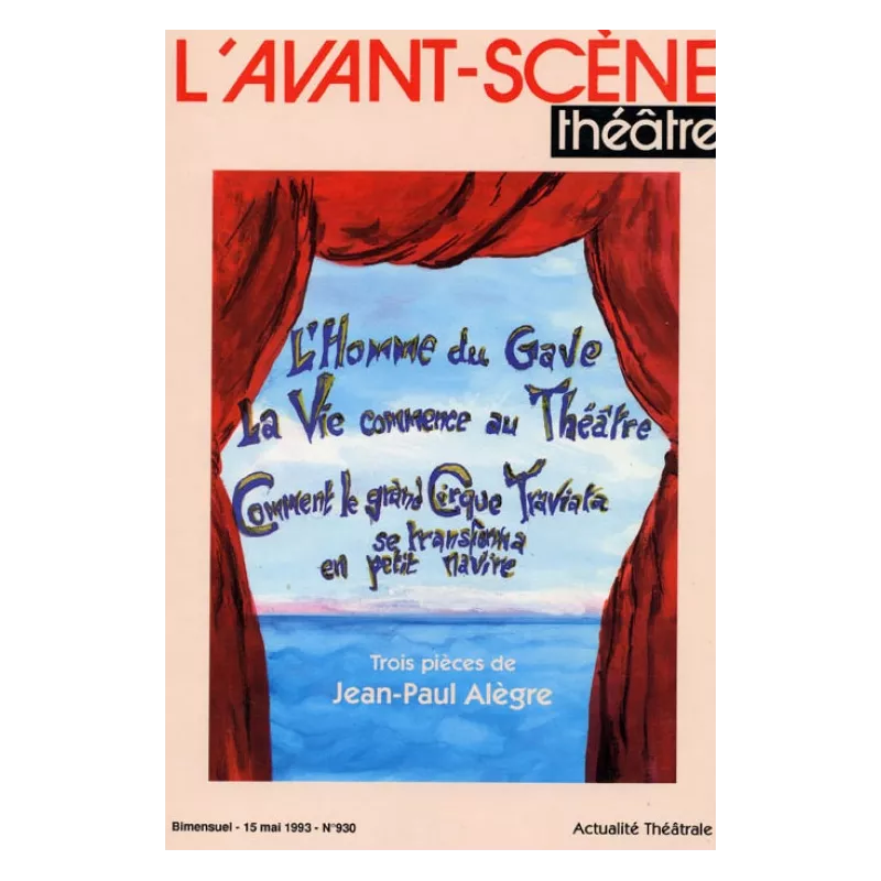 Comment le grand cirque Traviata se transforma en petit navire / La Vie commence au théâtre / L'Homme du Gave