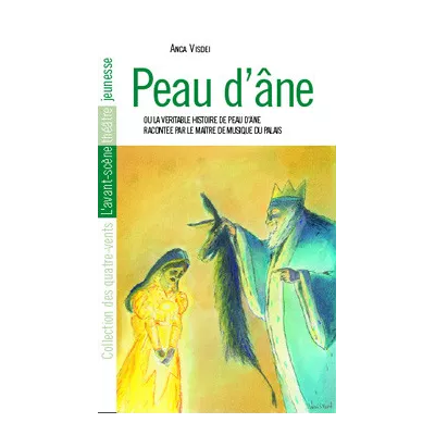 Peau d'âne (ou la véritable histoire de Peau d'âne racontée par le maître de musique du palais)
