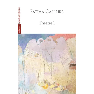 Théâtre 1, Fatima Gallaire : Princesses / La fête virile / Les Co-épouses / Au loin, les caroubiers / Rimm, la gazelle