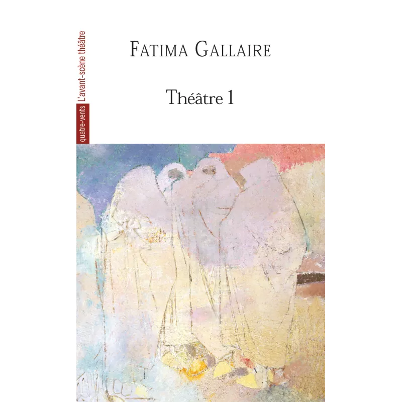 Théâtre 1, Fatima Gallaire : Princesses / La fête virile / Les Co-épouses / Au loin, les caroubiers / Rimm, la gazelle