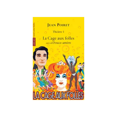 Théâtre 1, Jean Poiret : La Cage aux folles / Douce-amère